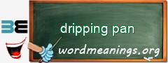 WordMeaning blackboard for dripping pan